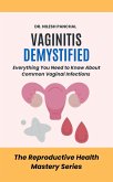 Vaginitis Demystified: Everything You Need to Know About Common Vaginal Infections (The Reproductive Health Mastery Series, #12) (eBook, ePUB) Vaginitis Demystified: Everything You Need to Know About Common Vaginal Infections (The Reproductive Health Mastery Series, #12) (eBook, ePUB)