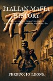 ITALIAN MAFIA HISTORY The Evolution and Global Influence of Cosa Nostra from Its Origins to the Present Day (eBook, ePUB) ITALIAN MAFIA HISTORY The Evolution and Global Influence of Cosa Nostra from Its Origins to the Present Day (eBook, ePUB)