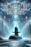 The Greatest Conspiracy Theories Myths, Secrets, and Hidden Agendas (eBook, ePUB) The Greatest Conspiracy Theories Myths, Secrets, and Hidden Agendas (eBook, ePUB)