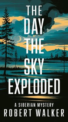 The Day the Sky Exploded: A Siberian Mystery (eBook, ePUB) - Walker, Robert