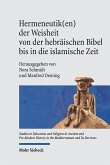 Hermeneutik(en) der Weisheit von der hebräischen Bibel bis in die islamische Zeit Hermeneutik(en) der Weisheit von der hebräischen Bibel bis in die islamische Zeit