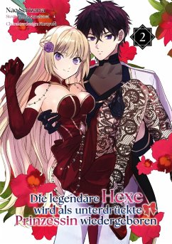 Die legendäre Hexe wird als unterdrückte Prinzessin wiedergeboren (Manga), Band 02 - Amekawa, Touko;Serizawa, Nae Die legendäre Hexe wird als unterdrückte Prinzessin wiedergeboren (Manga), Band 02 - Amekawa, Touko;Serizawa, Nae