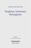 Propheten, Schwärmer, Rottengeister Propheten, Schwärmer, Rottengeister