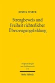 Strengbeweis und Freiheit richterlicher Überzeugungsbildung Strengbeweis und Freiheit richterlicher Überzeugungsbildung
