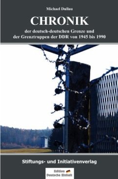 Chronik der deutsch-deutschen Grenze und der Grenztruppen der DDR von 1945 bis 1990