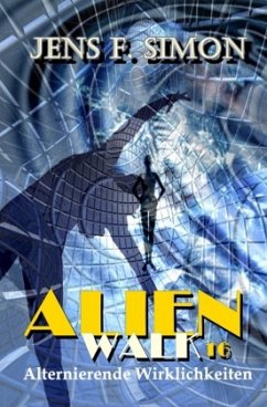 Alternierende Wirklichkeiten (AlienWalk 16) Alternierende Wirklichkeiten (AlienWalk 16)