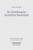 Die Entstehung der christlichen Wassertaufe Die Entstehung der christlichen Wassertaufe