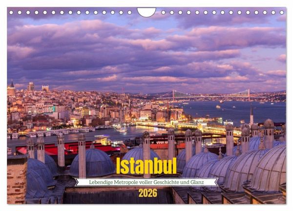 Istanbul - Lebendige Metropole voller Geschichte und Pracht (Wandkalender 2026 DIN A4 quer), CALVENDO Monatskalender