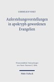 Auferstehungsvorstellungen in apokryph-gewordenen Evangelien