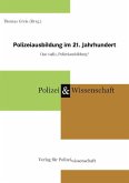 Polizeiausbildung im 21. Jahrhundert Polizeiausbildung im 21. Jahrhundert