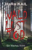 WALD, LUST, TOD WALD, LUST, TOD