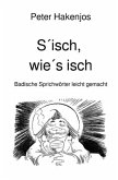 S´isch, wie´s isch S´isch, wie´s isch