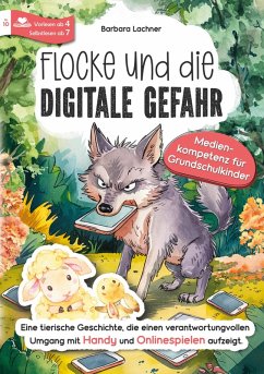 Flocke und die digitale Gefahr - Medienkompetenz für Grundschulkinder - Lachner, Barbara