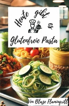 Heute gibt es - Glutenfreie Pasta