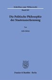 Die Politische Philosophie der Staatenanerkennung Die Politische Philosophie der Staatenanerkennung