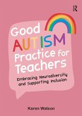 Good Autism Practice for Teachers (eBook, ePUB)