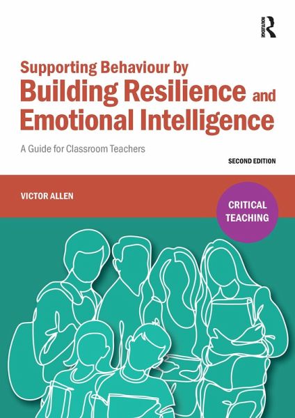 Supporting Behaviour by Building Resilience and Emotional Intelligence (eBook, ePUB) Supporting Behaviour by Building Resilience and Emotional Intelligence (eBook, ePUB)