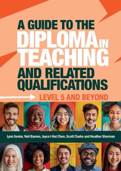 A Guide to the Diploma in Teaching and Related Qualifications (eBook, PDF) - Senior, Lynn; Barnes, Neil; I-Hui Chen, Joyce; Clarke, Scott; Sherman, Heather