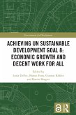 Achieving UN Sustainable Development Goal 8: Economic Growth and Decent Work For All (eBook, PDF)