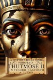 La Scoperta della Tomba Perduta di Thutmose II: Un Tesoro Nascosto a Luxor (Ancient Egypt: Power, Wisdom, History, Mysteries and Myth) (eBook, ePUB)