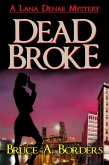 Dead Broke (Lana Denae Mysteries, #1) (eBook, ePUB) Dead Broke (Lana Denae Mysteries, #1) (eBook, ePUB)