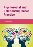 Psychosocial and Relationship-based Practice (eBook, ePUB) Psychosocial and Relationship-based Practice (eBook, ePUB)