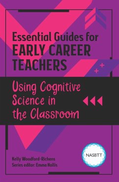 Essential Guides for Early Career Teachers: Using Cognitive Science in the Classroom (eBook, PDF) - Richens, Kelly