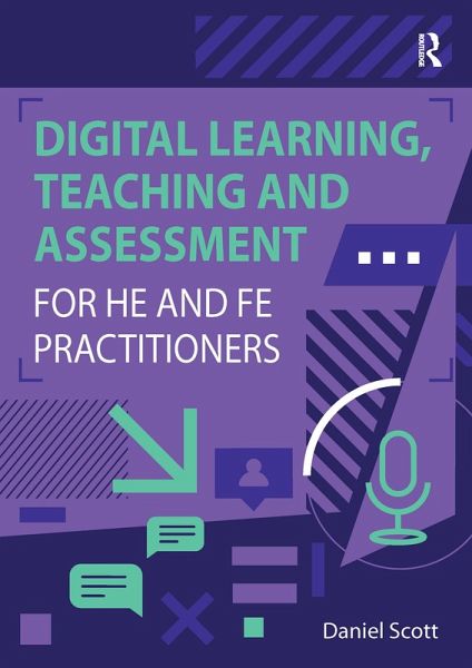 Digital Learning, Teaching and Assessment for HE and FE Practitioners (eBook, ePUB)