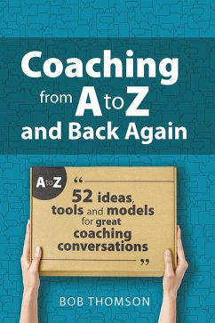 Coaching from A to Z and back again (eBook, ePUB) - Thomson, Bob