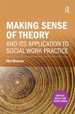 Making sense of theory and its application to social work practice (eBook, ePUB) Making sense of theory and its application to social work practice (eBook, ePUB)