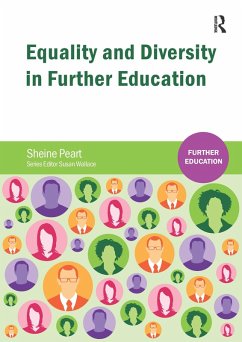 Equality and Diversity in Further Education (eBook, PDF) - Peart, Sheine Equality and Diversity in Further Education (eBook, PDF) - Peart, Sheine