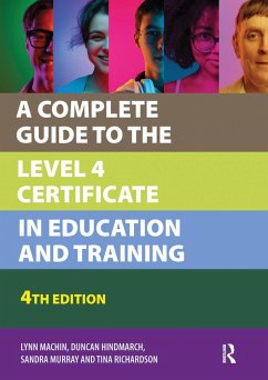 A Complete Guide to the Level 4 Certificate in Education and Training (eBook, ePUB) - Machin, Lynn; Hindmarch, Duncan; Murray, Sandra; Richardson, Tina
