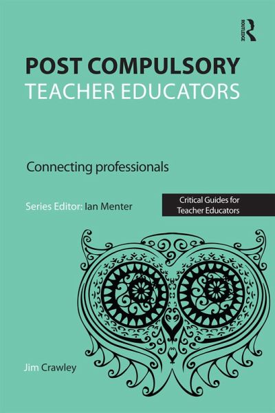Post Compulsory Teacher Educators: Connecting Professionals (eBook, ePUB)