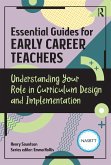 Essential Guides for Early Career Teachers: Understanding Your Role in Curriculum Design and Implementation (eBook, PDF)