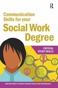 Communication Skills for your Social Work Degree (eBook, ePUB) - Bottomley, Jane; Cartney, Patricia; Pryjmachuk, Steven