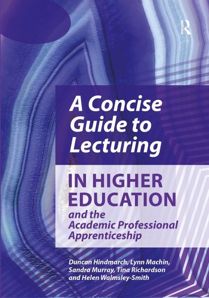 A Concise Guide to Lecturing in Higher Education and the Academic Professional Apprenticeship (eBook, PDF)