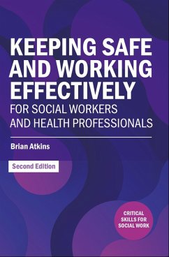 Keeping Safe and Working Effectively For Social Workers and Health Professionals (eBook, ePUB) - Atkins, Brian