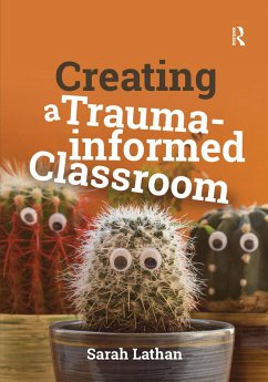 Creating a Trauma-informed Classroom (eBook, ePUB) - Lathan, Sarah