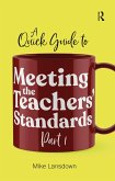 A Quick Guide to Meeting the Teachers' Standards Part 1 (eBook, PDF)