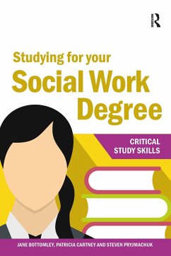 Studying for your Social Work Degree (eBook, ePUB) - Bottomley, Jane; Cartney, Patricia; Pryjmachuk, Steven