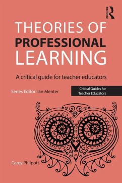 Theories of Professional Learning (eBook, PDF) - Philpott, Carey