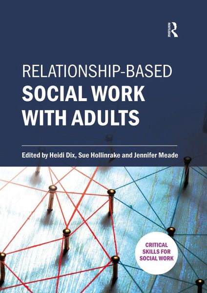 Relationship-based Social Work with Adults (eBook, PDF) Relationship-based Social Work with Adults (eBook, PDF)