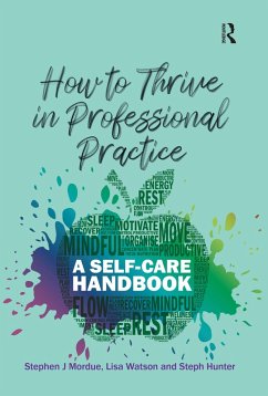 How to Thrive in Professional Practice (eBook, PDF) - Mordue, Stephen J; Watson, Lisa; Hunter, Steph