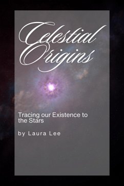 Celestial Origins (eBook, ePUB) - Lee, Laura Celestial Origins (eBook, ePUB) - Lee, Laura
