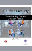 AI-Driven Creativity: Transforming Content Creation Forever (eBook, ePUB) AI-Driven Creativity: Transforming Content Creation Forever (eBook, ePUB)