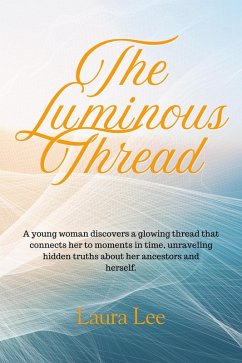 The Luminous Thread (eBook, ePUB) - Lee, Laura