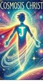 Cosmosis Christ (The World Needs You) (eBook, ePUB) Cosmosis Christ (The World Needs You) (eBook, ePUB)