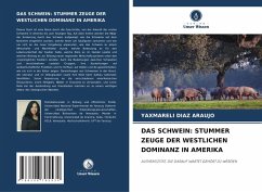 Cover DAS SCHWEIN: STUMMER ZEUGE DER WESTLICHEN DOMINANZ IN AMERIKA