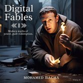 Digital Fables: Modern Myths of Power, Guilt and Redemption (eBook, ePUB) Digital Fables: Modern Myths of Power, Guilt and Redemption (eBook, ePUB)