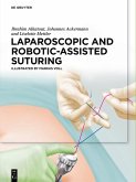Laparoscopic and Robotic-Assisted Suturing (eBook, ePUB) Laparoscopic and Robotic-Assisted Suturing (eBook, ePUB)